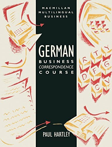 Hartley, Paul German Business Correspondence Course (Macmillan multilingual business series)