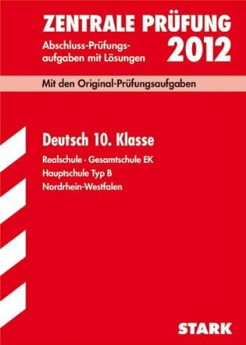 Kammer, Marion von der Abschluss-Prüfungsaufgaben Realschule Nordrhein-Westfalen / Deutsch 10. Klasse: Mit den Original-Prüfungsaufgaben Jahrgänge 2007-2011 mit Lösungen. ... · Gesamtschule EK · Hauptschule Typ B.