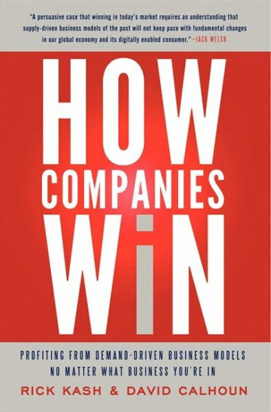 Calhoun, David How Companies Win: Profiting from Demand-Driven Business Models No Matter What Business You're In