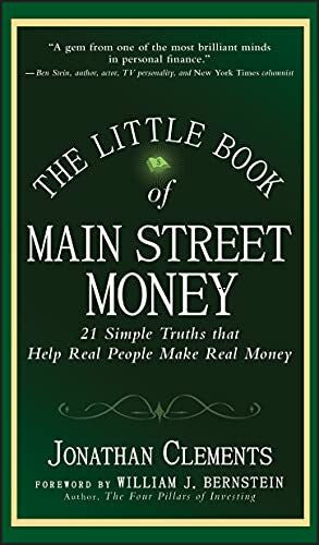 Bernstein, William J. The Little Book of Main Street Money: 21 Simple Truths that Help Real People Make Real Money (Little Books. Big Profits)