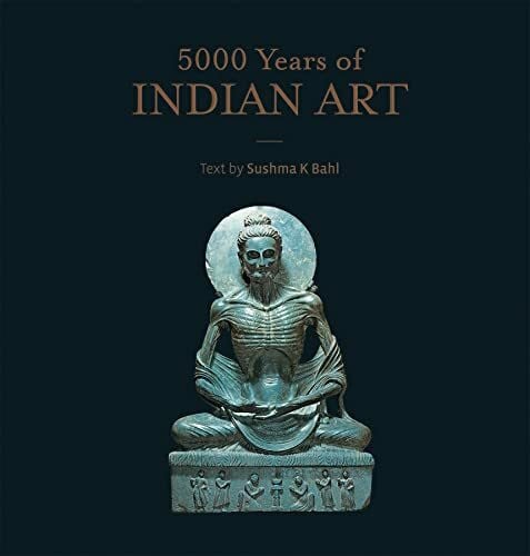 Bahl, Sushma K. 5000 Years of Indian Art