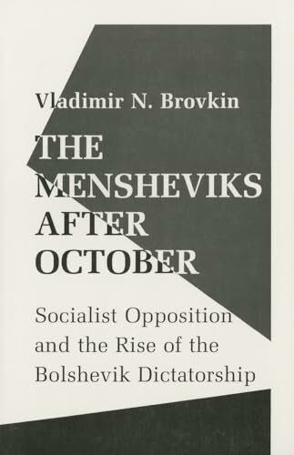 Brovkin, Vladimir N. The Mensheviks after October: Socialist Opposition and the Rise of the Bolshevik Dictatorship