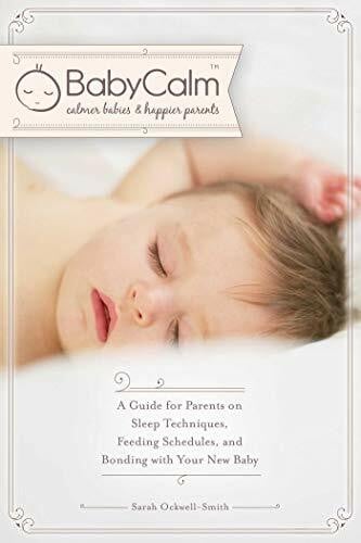 Ockwell-Smith, Sarah Babycalma[: A Guide for Parents on Sleep Techniques, Feeding Schedules, and Bonding with Your New Baby