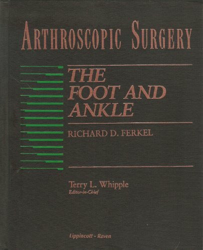 Brust, Susan E. Arthriscopic Surgery: The Foot & Ankle: The Ankle and Foot (Arthroscopic Surgery Series)