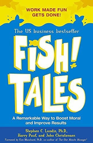 Christensen, Stephen C Lundin Harry Paul & John Fish Tales: Real-Life Stories to Help You Transform Your Workplace and Your Life
