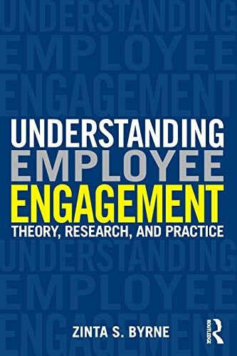 Byrne, Zinta S. Understanding Employee Engagement: Theory, Research, and Practice (Applied Psychology)