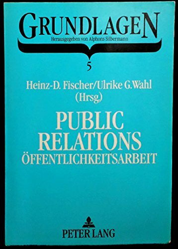 Wahl, Ulrike G. Public Relations / Öffentlichkeitsarbeit: Geschichte - Grundlagen - Grenzziehungen