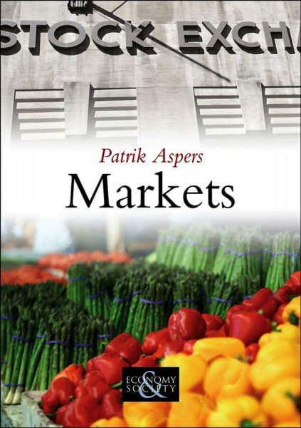 Aspers, Patrik Markets (Economy and Society, Band 2)