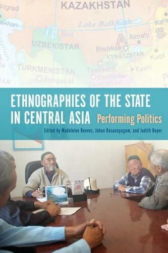 Beyer, Judith Ethnographies of the State in Central Asia: Performing Politics