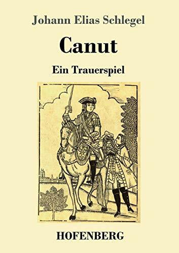 Schlegel, Johann Elias Canut: Ein Trauerspiel