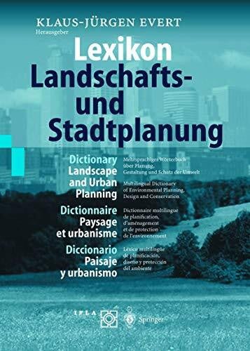Elsworth, D. Lexikon ― Landschafts- und Stadtplanung / Dictionary ― Landscape and Urban Planning / Dictionnaire ― Paysage et urbanisme / Diccionario ― Paisaje y ... diseño y protección del medio ambiente