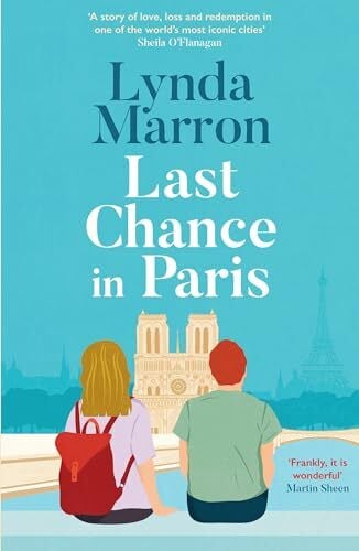 Marron, Lynda Last Chance in Paris: ‘A glorious read . . . heartfelt and heart-warming’ – Irish Examiner