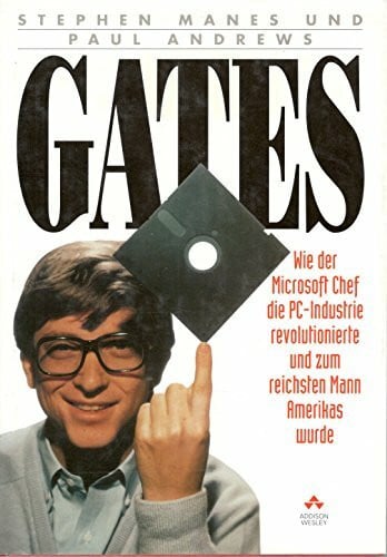 Manes Stephen und Paul Andrews Gates. Wie der Microsoft Chef zum reichsten Mann Amerikas wurde