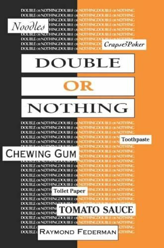 Federman, Raymond Double or Nothing: A Real Fictitious Discourse