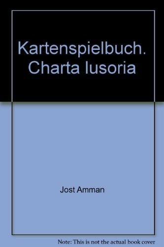Amman, Jost Kartenspielbuch - Charta lusoria: Mit kurzen latein. u. teutschen Verslein illustrirt durch Janum Heinricum Schröterum