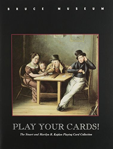 Bruce Museum Play Your Cards: Exhibition/December 2, 1995-February 4 1996, Bruce Museum, Greenwich, Connecticut
