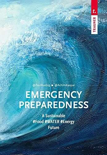 Kaspar, Achim Emergency Preparedness: A Sustainable #Food #WATER #Energy Future