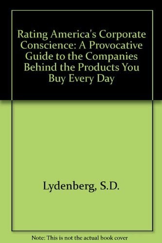 Council On Economic Priorities Rating America's Corporate Conscience: A Provocative Guide to the Companies Behind the Products You Buy Every Day