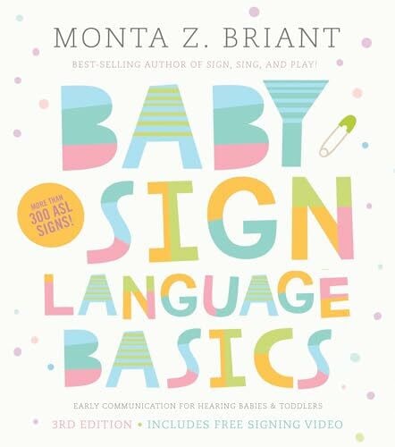 Briant, Monta Z. Baby Sign Language Basics: Early Communication for Hearing Babies and Toddlers