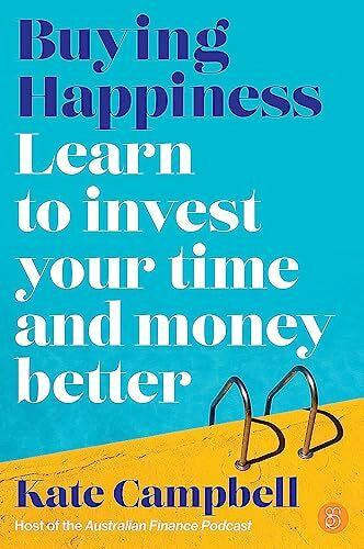 Campbell, Kate Buying Happiness: Learn to invest your time and money better