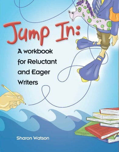 Sharon Watson Jump In: A Workbook for Reluctant and Eager Writers (student workbook only)
