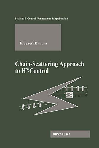 Kimura, Hidenori Chain-Scattering Approach to H∞Control (Systems & Control: Foundations & Applications)