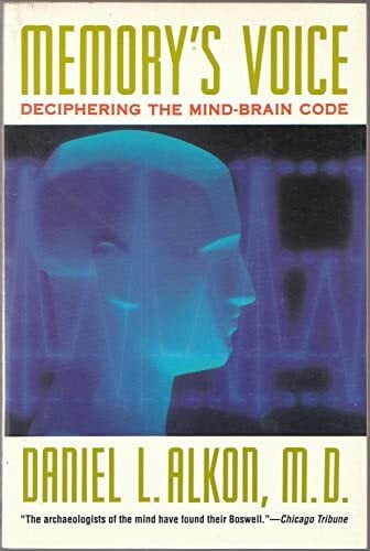 Alkon, Daniel L. Memory's Voice: Deciphering the Mind-Brain Code