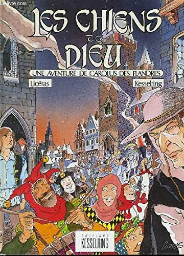 LICÉRAS Les Chiens de Dieu - Une aventure de Carolus des Flandres