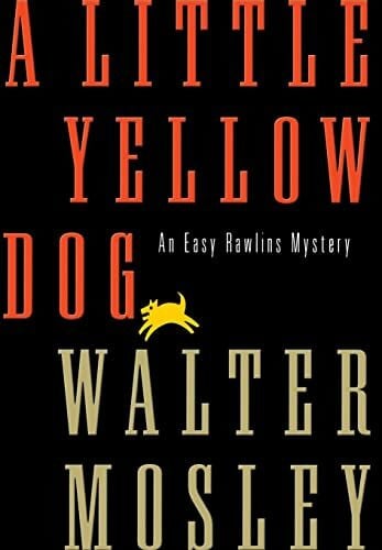 Mosley, Walter A Little Yellow Dog: An Easy Rawlins Mystery (Easy Rawlins Mysteries)