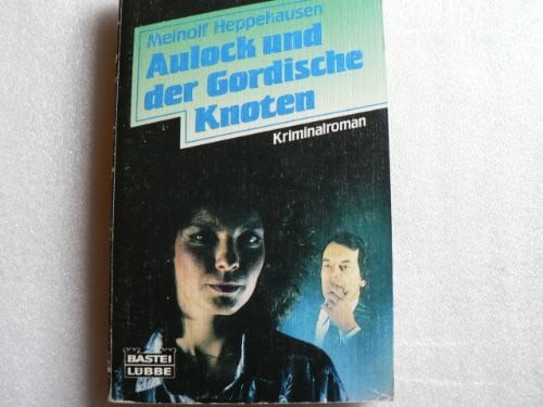 Heppekausen, Meinolf Aulock und der gordische Knoten. Kriminalroman.