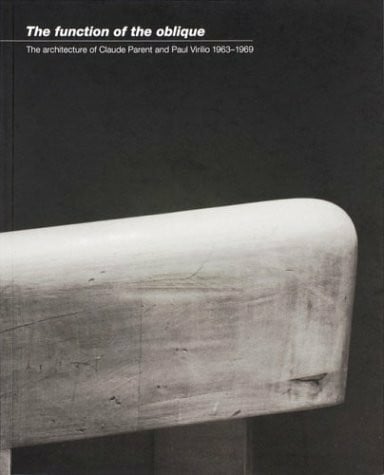 Johnston, Pamela Function of the Oblique: Architecture of Claude Parent and Paul Virilio, 1963-9 (AA Documents S.)