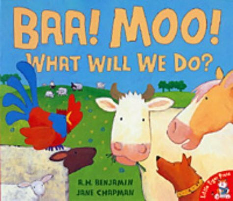 Chapman, Jane BAA! Moo! What Will We Do?