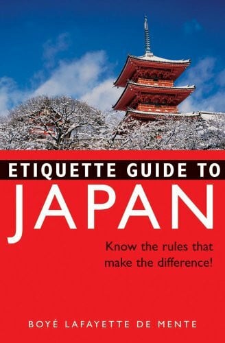 De Mente, Boye Etiquette Guide to Japan: Know the Rules That Make the Difference