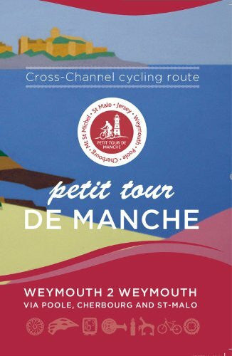 Porter, Mark Petit Tour De Manche: Cross-channel Cycling Route: Weymouth 2 Weymouth via Poole, Cherbourg and Saint-Malo