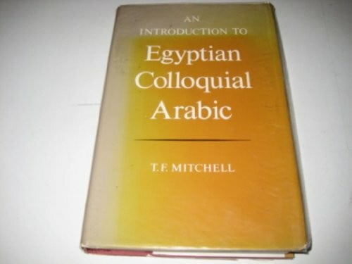 Mitchell, T. F. Introduction to Egyptian Colloquial Arabic