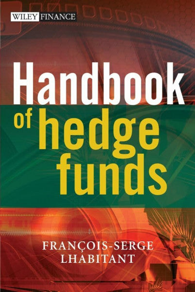 Lhabitant, François-Serge Handbook of Hedge Funds (The Wiley Finance Series)