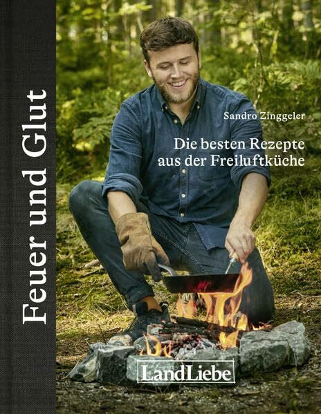 Sandro Feuer und Glut: Sandros beste Rezepte und Outdoorstorys