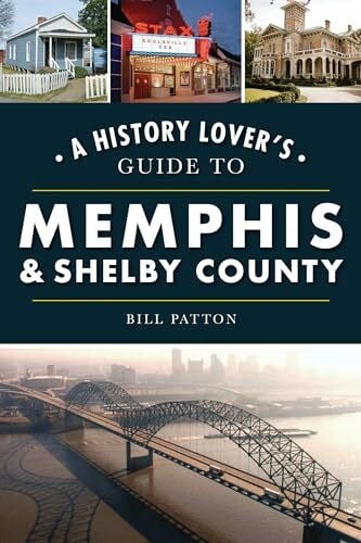 Patton, Bill A History Lover's Guide to Memphis & Shelby County (History & Guide)