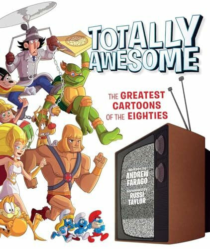 Taylor, Russi Totally Awesome: The Greatest Cartoons of the Eighties