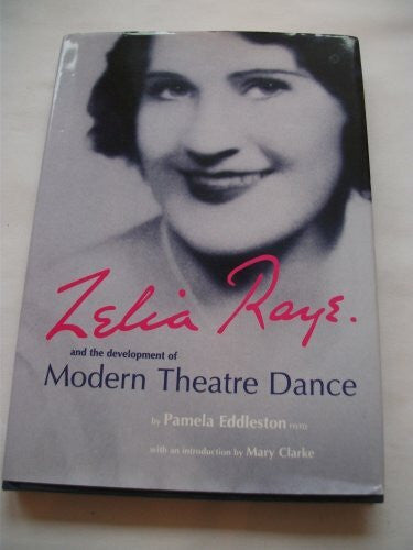 McFarland, Paul Zelia Raye: And the Development of Modern Theatre Dance