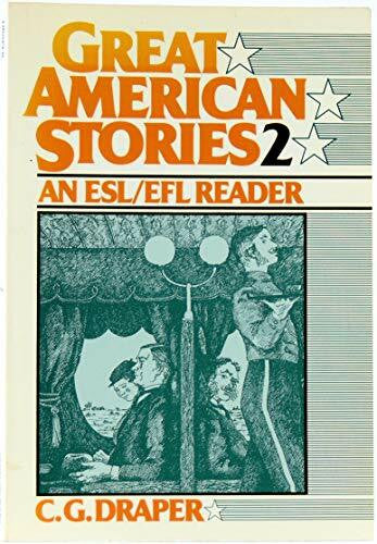 Draper, C. G. Great American Stories: Bk. 2: An English as a Second Language/English as a Foreign Language Reader (Great American Stories: An English as a Second Language/English as a Foreign Language Reader)