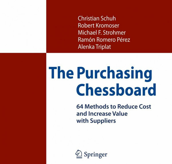 Triplat, Alenka The Purchasing Chessboard: 64 Methods to Reduce Cost and Increase Value with Suppliers