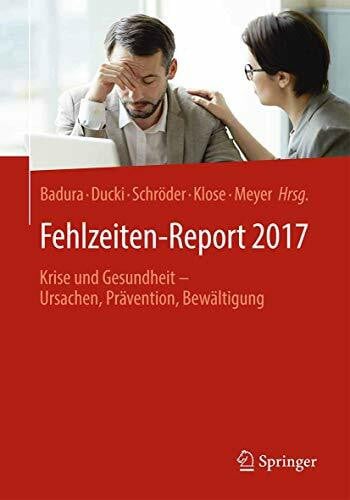Meyer, Markus Fehlzeiten-Report 2017: Krise und Gesundheit - Ursachen, Prävention, Bewältigung