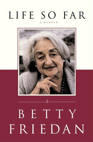 Friedan, Betty Life So Far: A Memoir