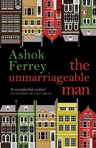 Ferrey, Ashok The Unmarriageable Man: A Novel