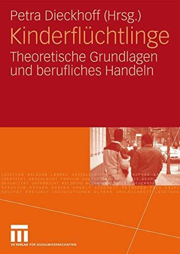 Dieckhoff, Petra Kinderflüchtlinge: Theoretische Grundlagen und berufliches Handeln (German Edition)