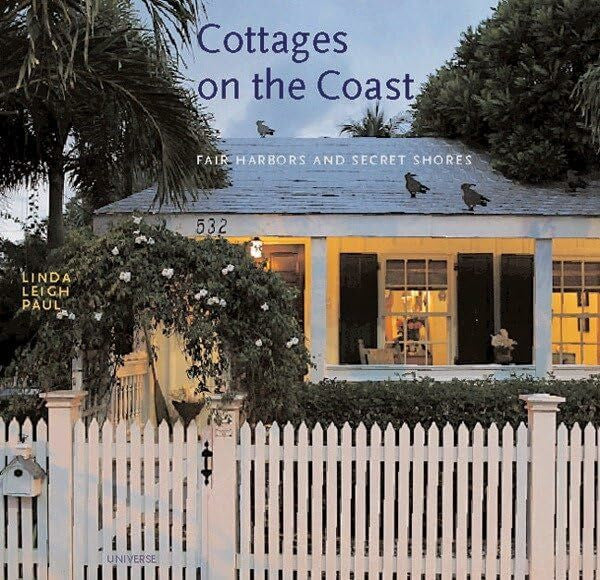 Paul, Linda Leigh Cottages on the Coast: Fair Harbors and Secret Shores