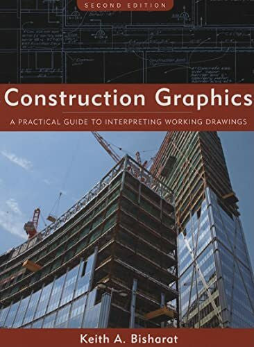 Bisharat, Keith A. Construction Graphics: A Practical Guide to Interpreting Working Drawings