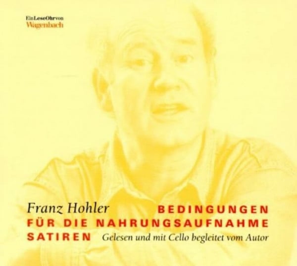 Hohler, Franz Bedingungen für die Nahrungsaufnahme: Satiren (Wagenbachs Leseohr)