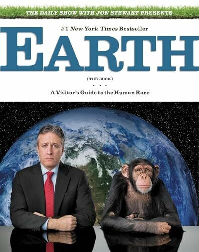 Stewart, Jon The Daily Show with Jon Stewart Presents Earth (The Book): A Visitor's Guide to the Human Race